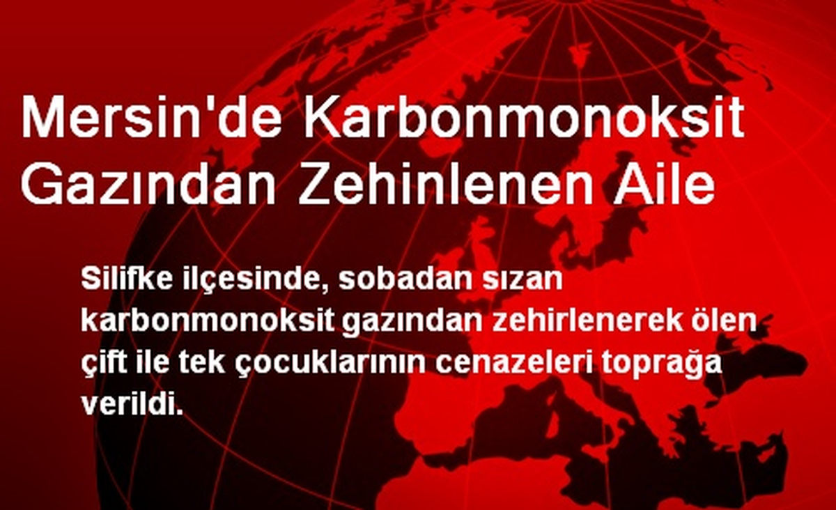 Mersin\'de Karbonmonoksit Gazından Zehinlenen Aile