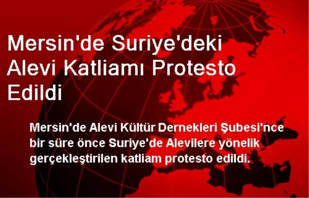 Mersin\'de Suriye\'deki Alevi Katliamı Protesto Edildi