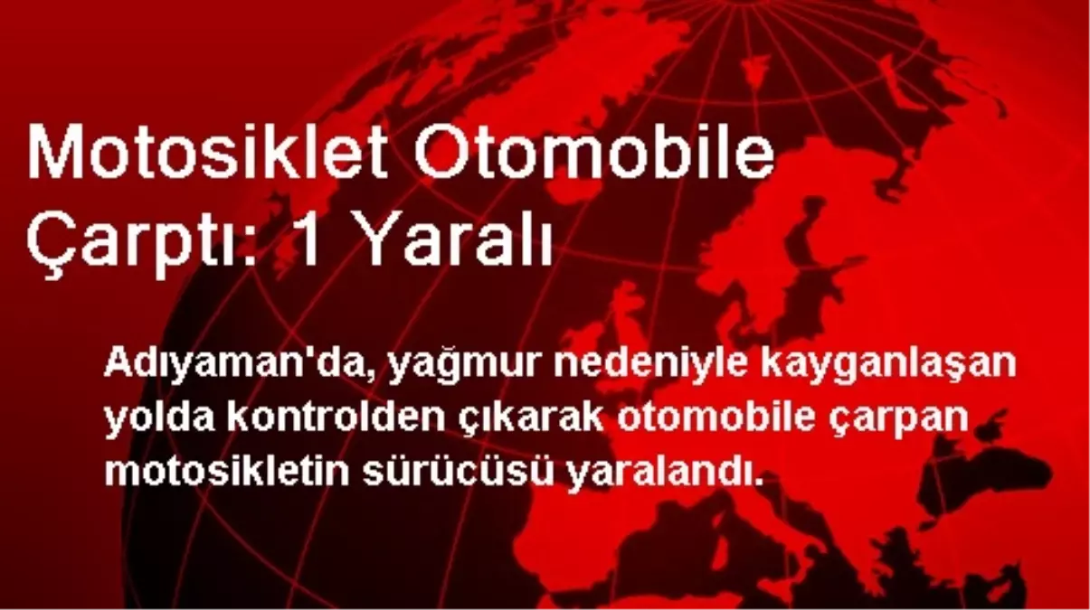 Motosiklet Otomobile Çarptı: 1 Yaralı