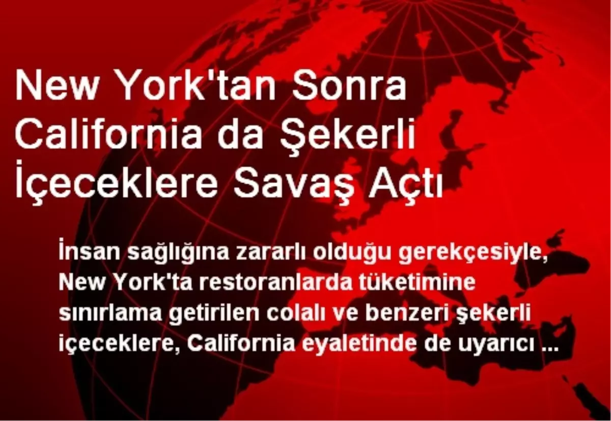 New York\'tan Sonra California da Şekerli İçeceklere Savaş Açtı