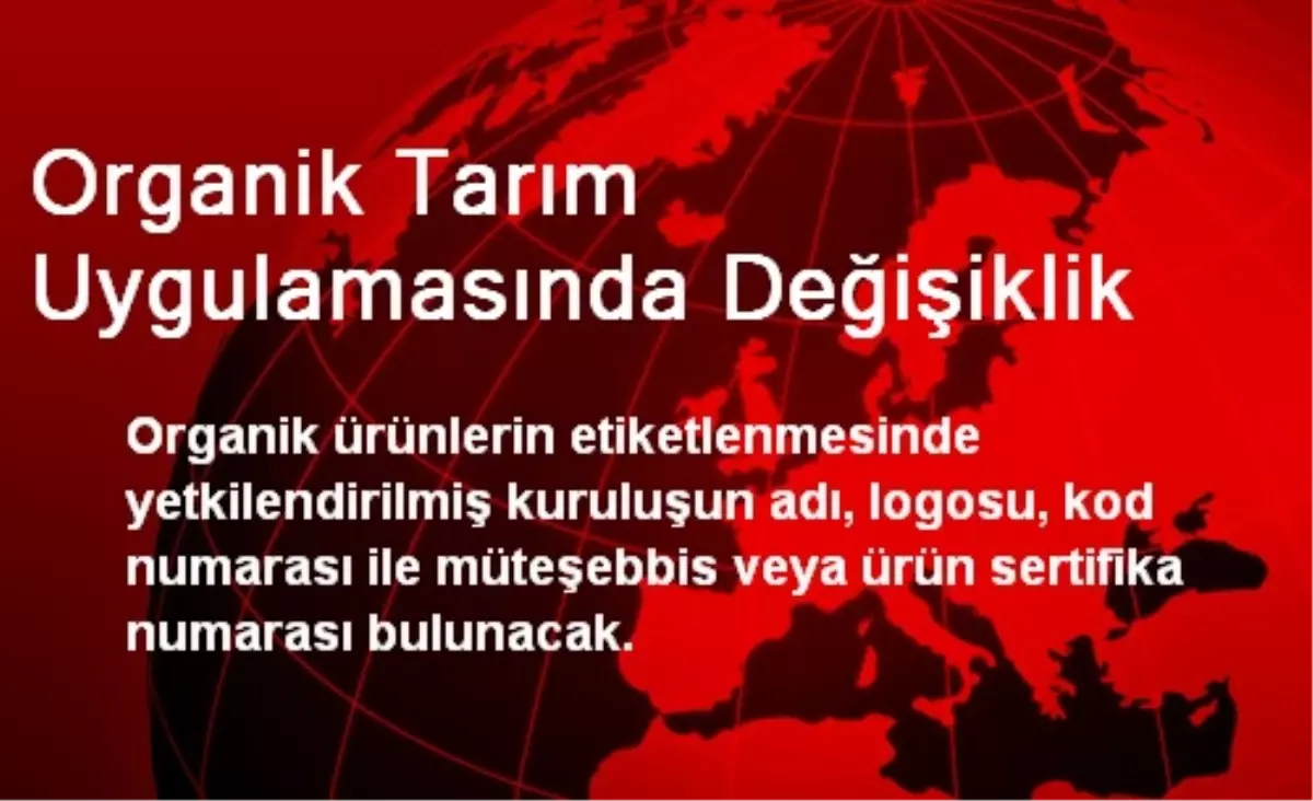 Organik Tarım Uygulamasında Değişiklik