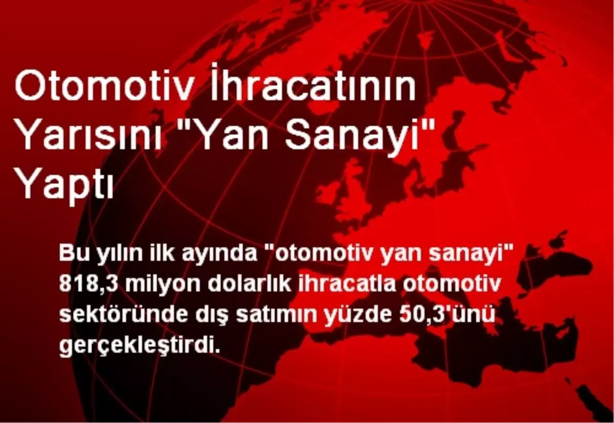 Otomotiv İhracatının Yarısını "Yan Sanayi" Yaptı