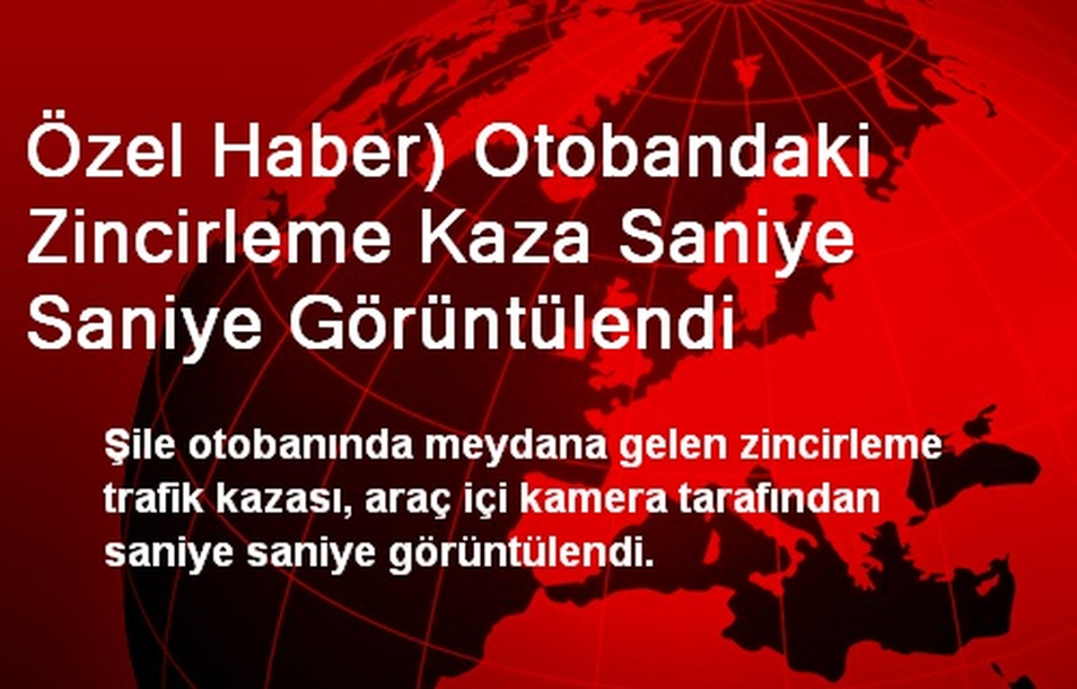 Otobandaki Zincirleme Kaza Saniye Saniye Görüntülendi