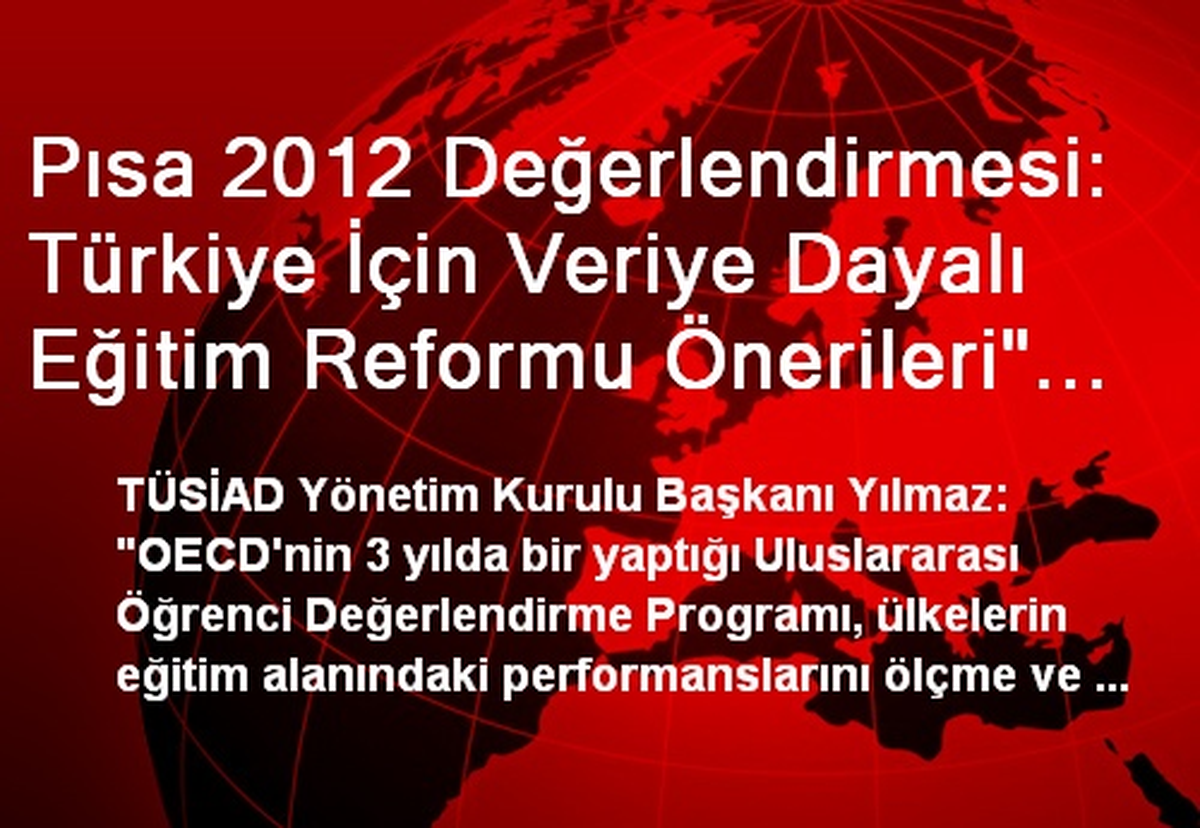 Pısa 2012 Değerlendirmesi: Türkiye İçin Veriye Dayalı Eğitim Reformu Önerileri" Toplantısı