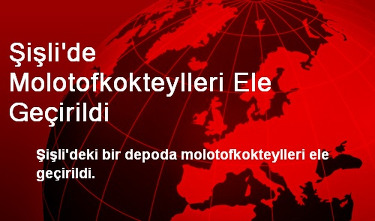 Şişli\'de Molotofkokteylleri Ele Geçirildi
