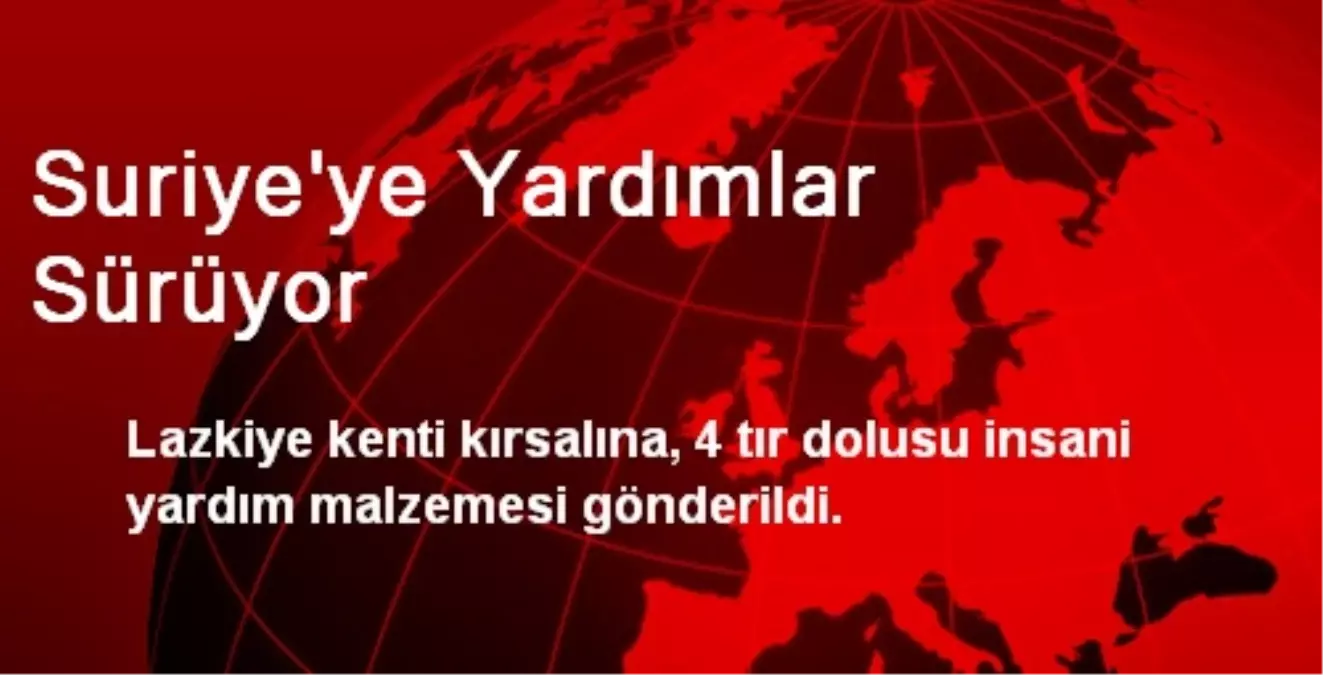 Suriye\'ye Yardımlar Sürüyor