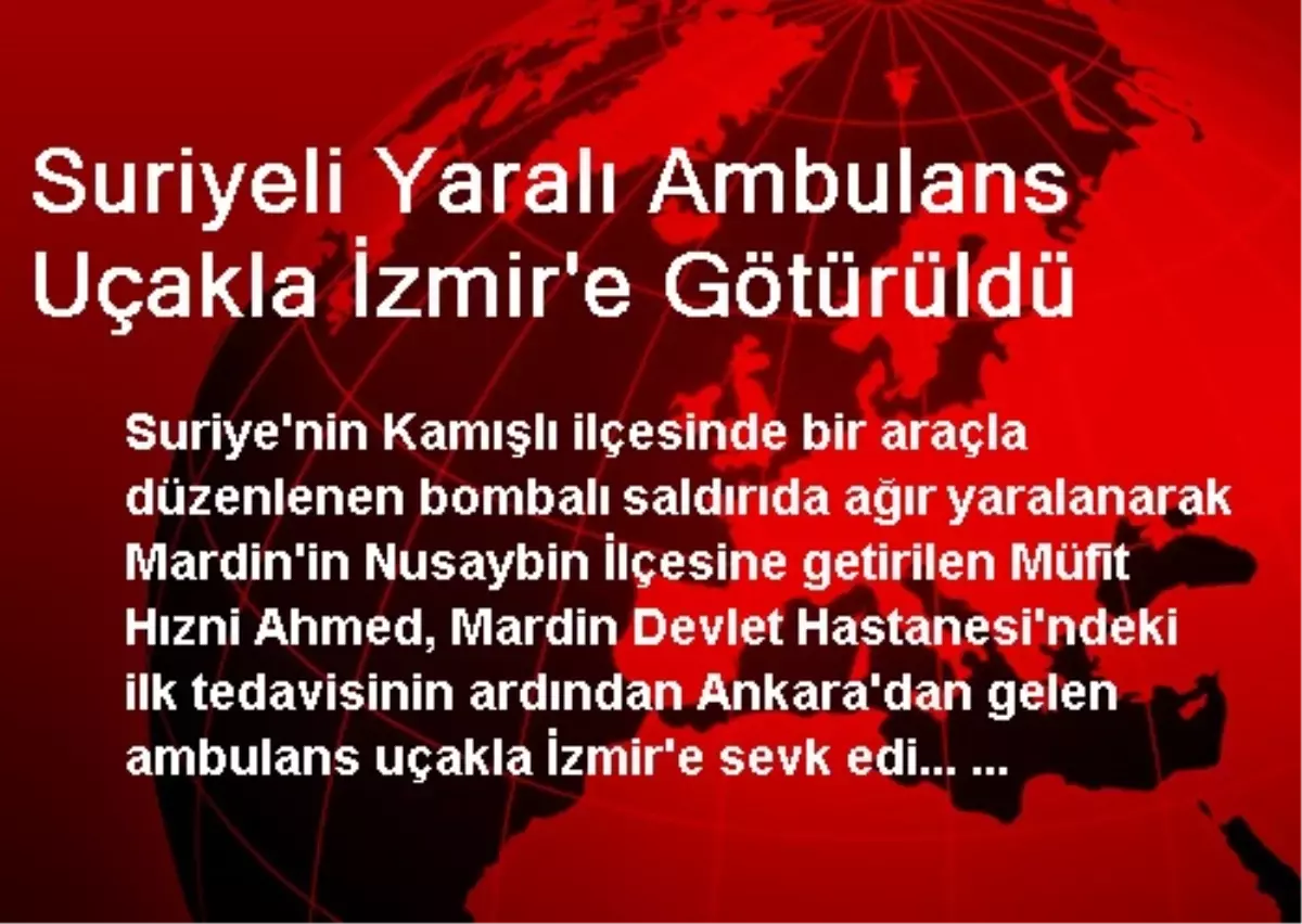 Suriyeli Yaralı Ambulans Uçakla İzmir\'e Götürüldü