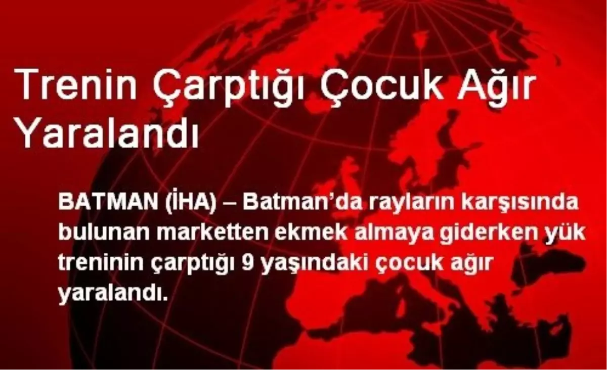 Batman\'da Trenin Çarptığı Çocuk Ağır Yaralandı