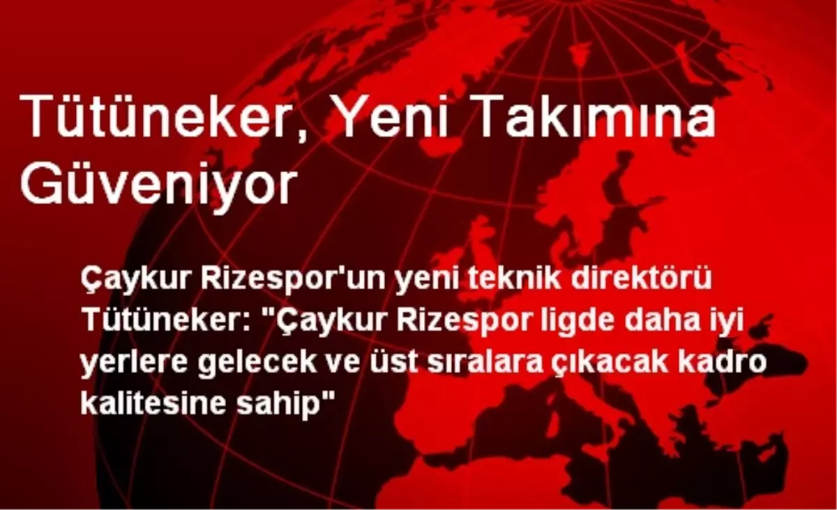 Tütüneker, Yeni Takımına Güveniyor