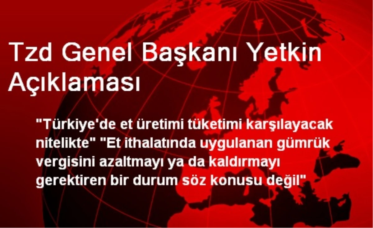 Tzd Genel Başkanı Yetkin Açıklaması