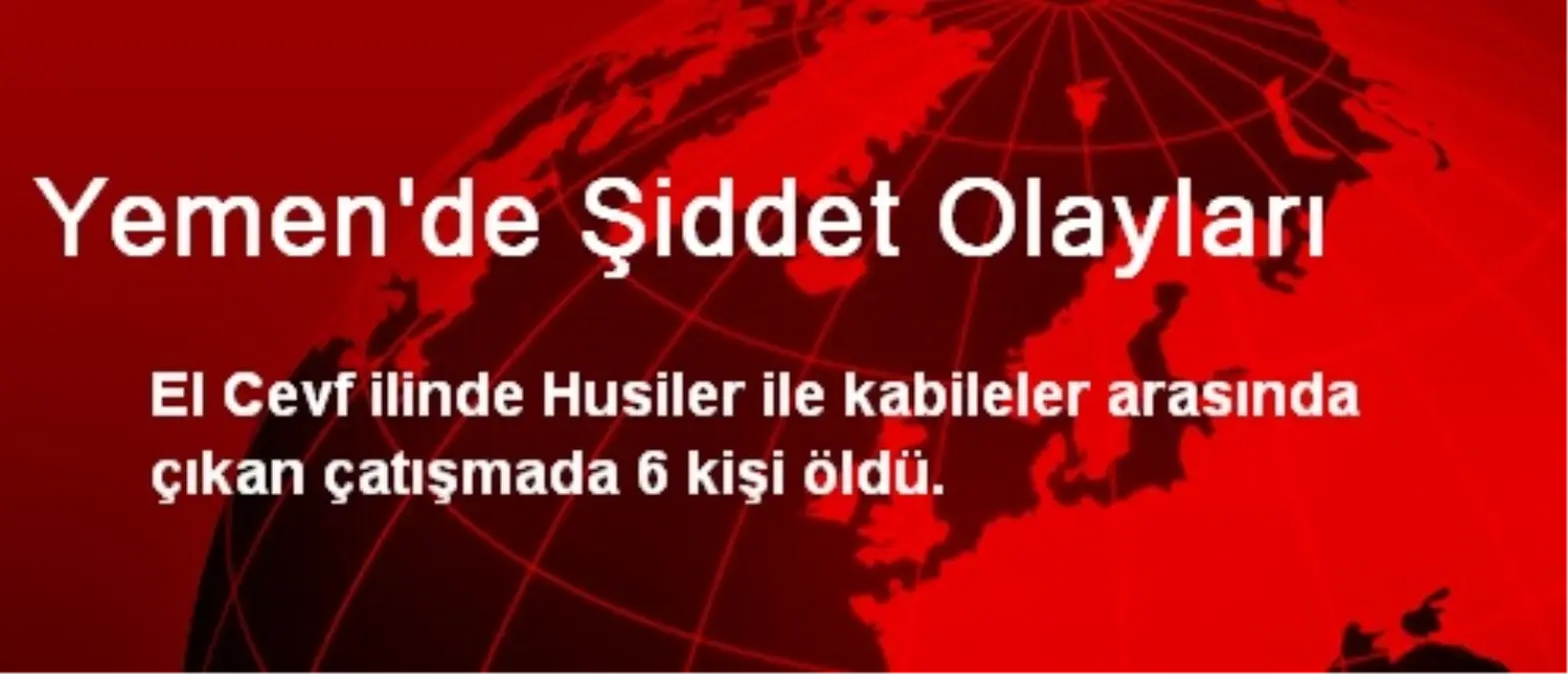 Yemen\'de Husiler ile Kabileler Çatıştı: 6 Ölü