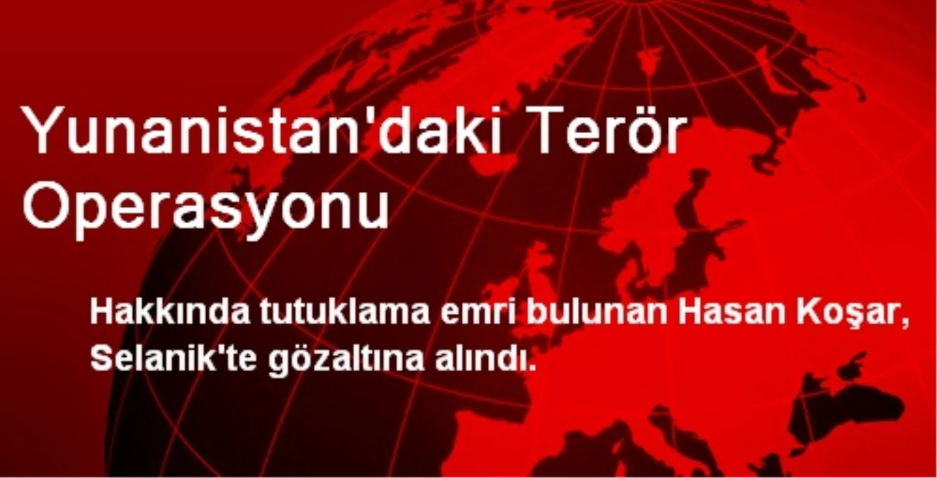Yunanistan\'da DHKP-C Üyesi Bir Türk Gözaltına Alındı