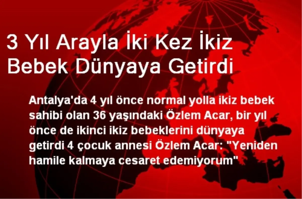 3 Yıl Arayla İki Kez İkiz Bebek Dünyaya Getirdi