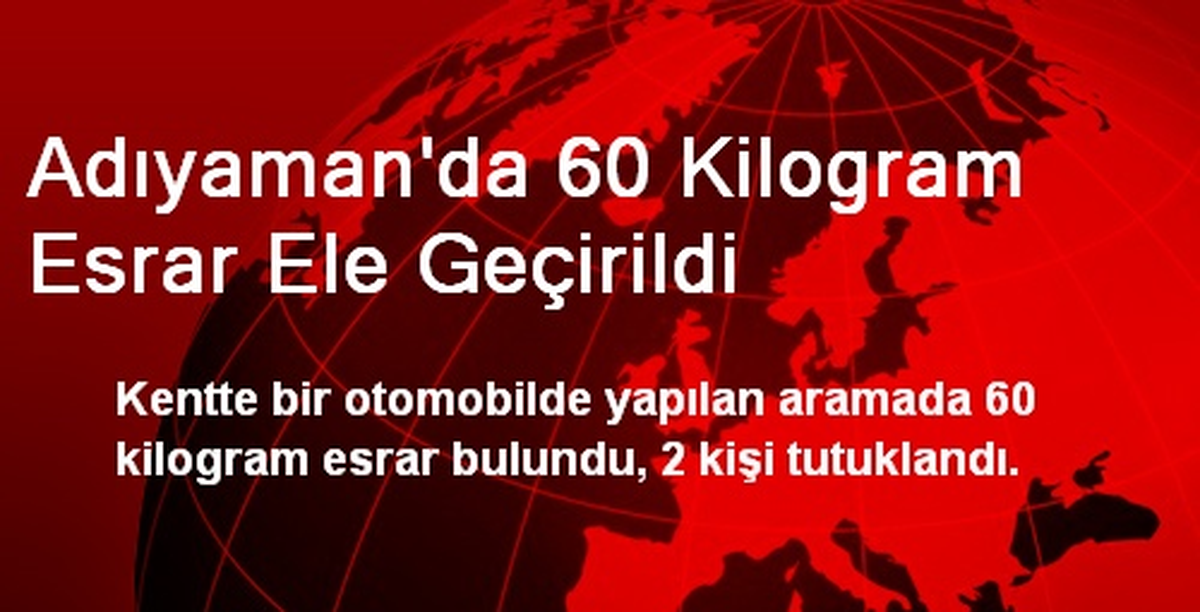 Adıyaman\'da 60 Kilogram Esrar Ele Geçirildi