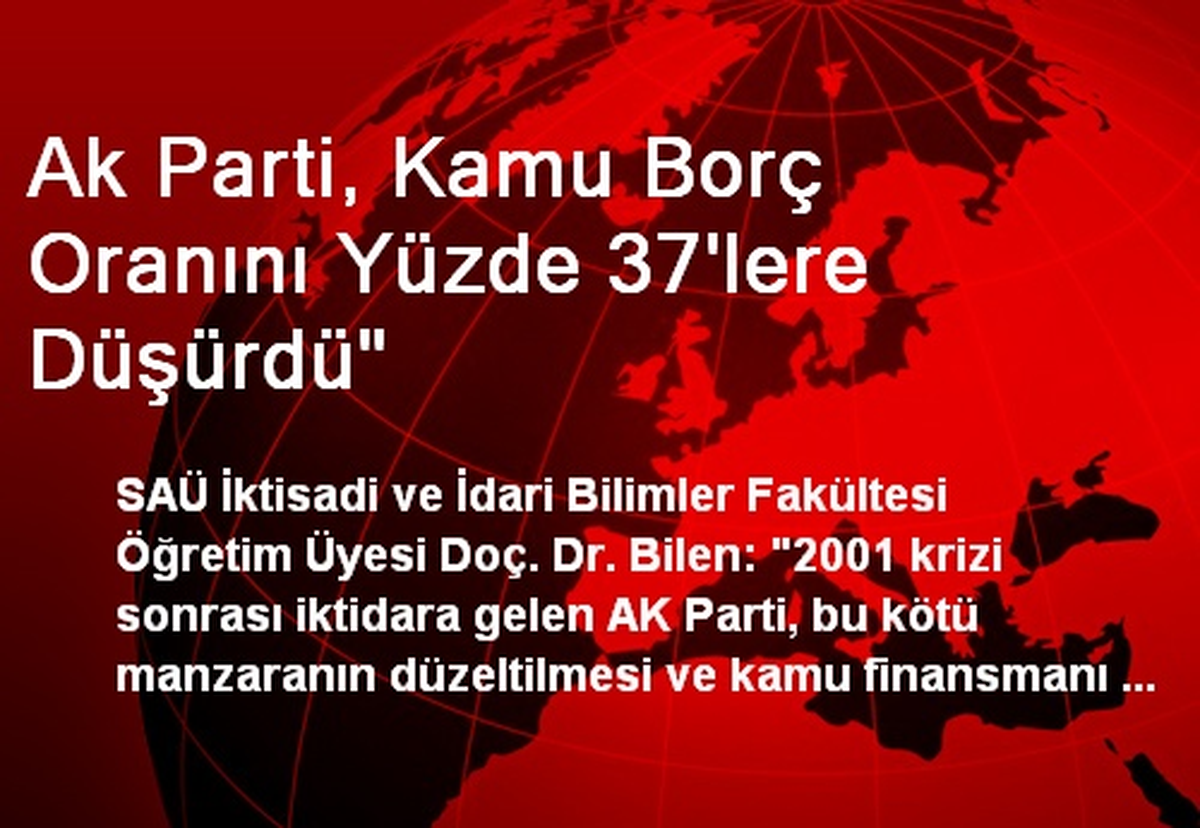 Ak Parti, Kamu Borç Oranını Yüzde 37\'lere Düşürdü"