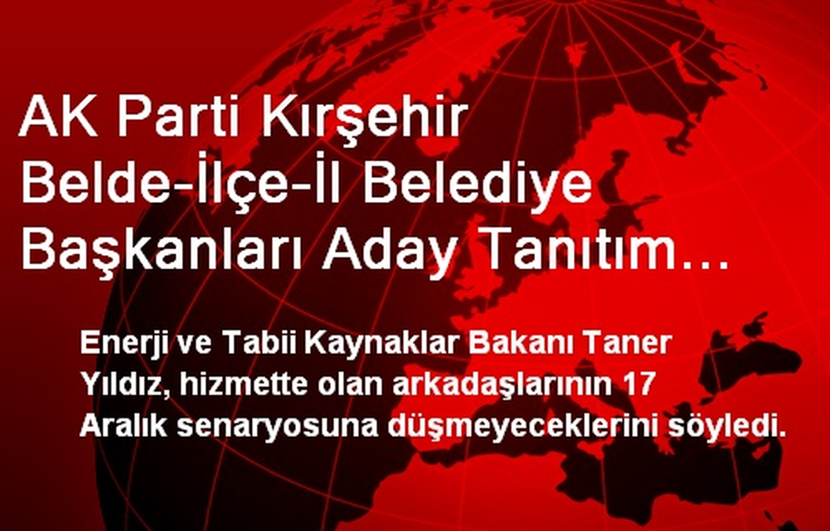AK Parti Kırşehir Belde-İlçe-İl Belediye Başkanları Aday Tanıtım Toplantısı Yapıldı