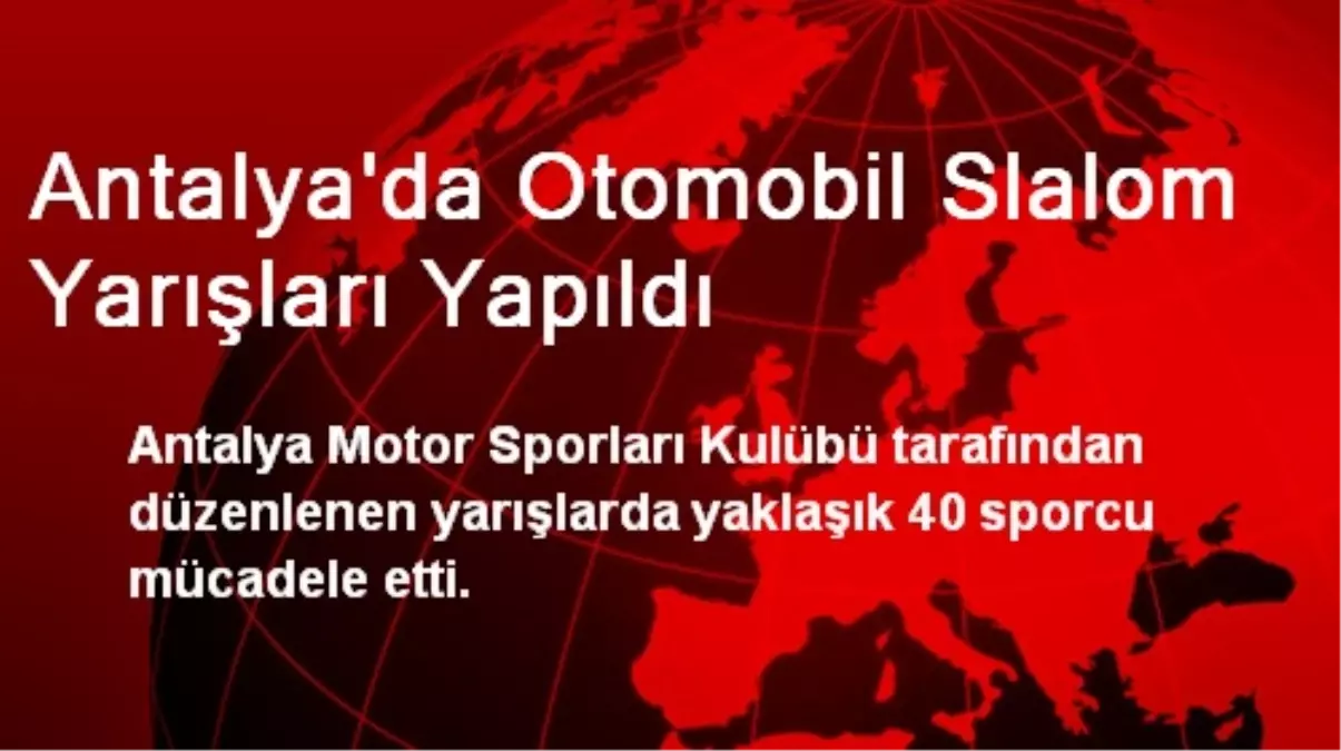 Antalya\'da Otomobil Slalom Yarışları Yapıldı