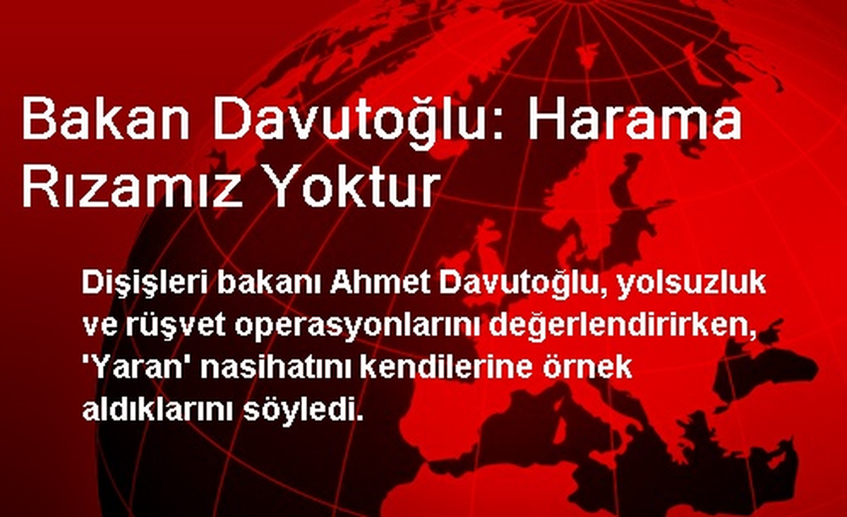 Bakan Davutoğlu: Harama Rızamız Yoktur