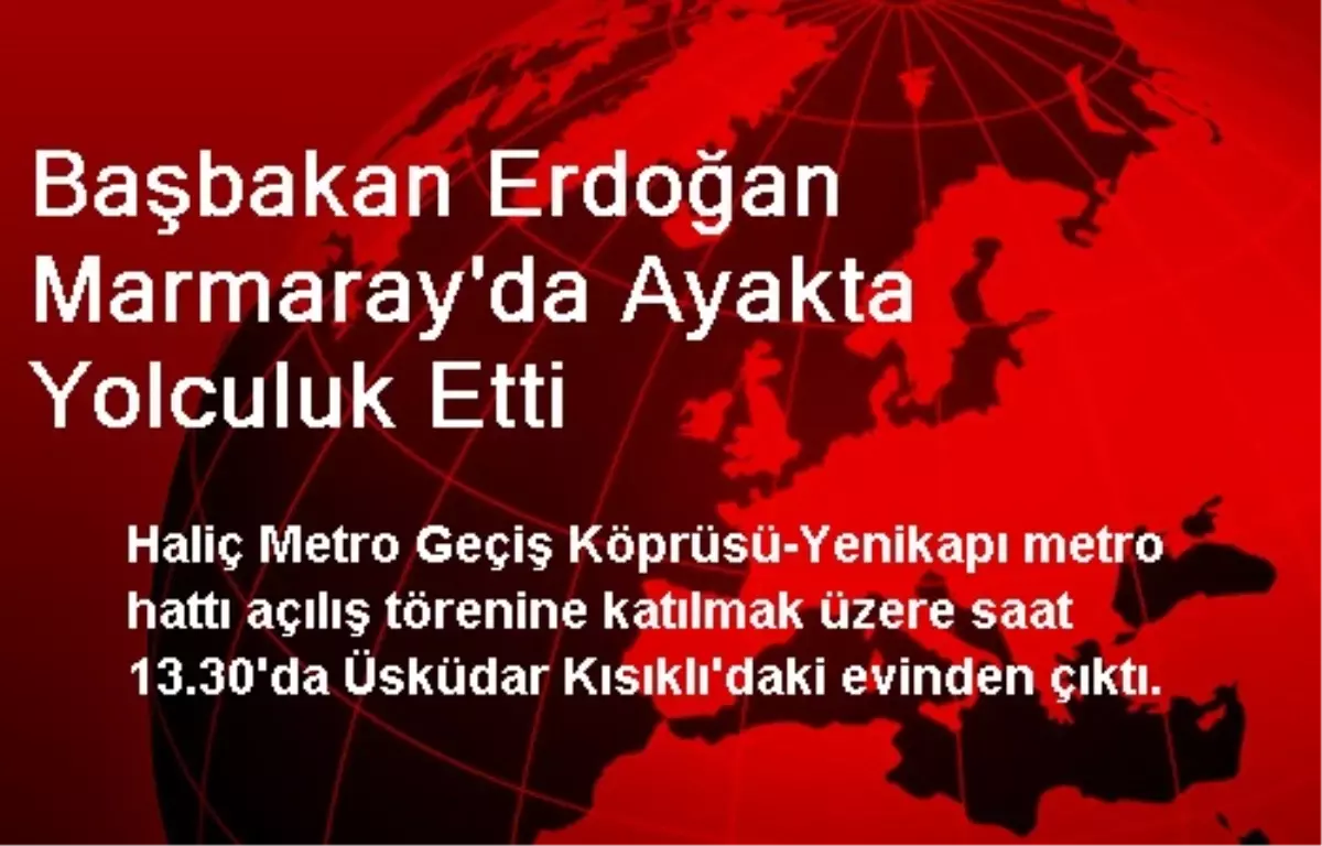 Başbakan Erdoğan Marmaray\'da Ayakta Yolculuk Etti