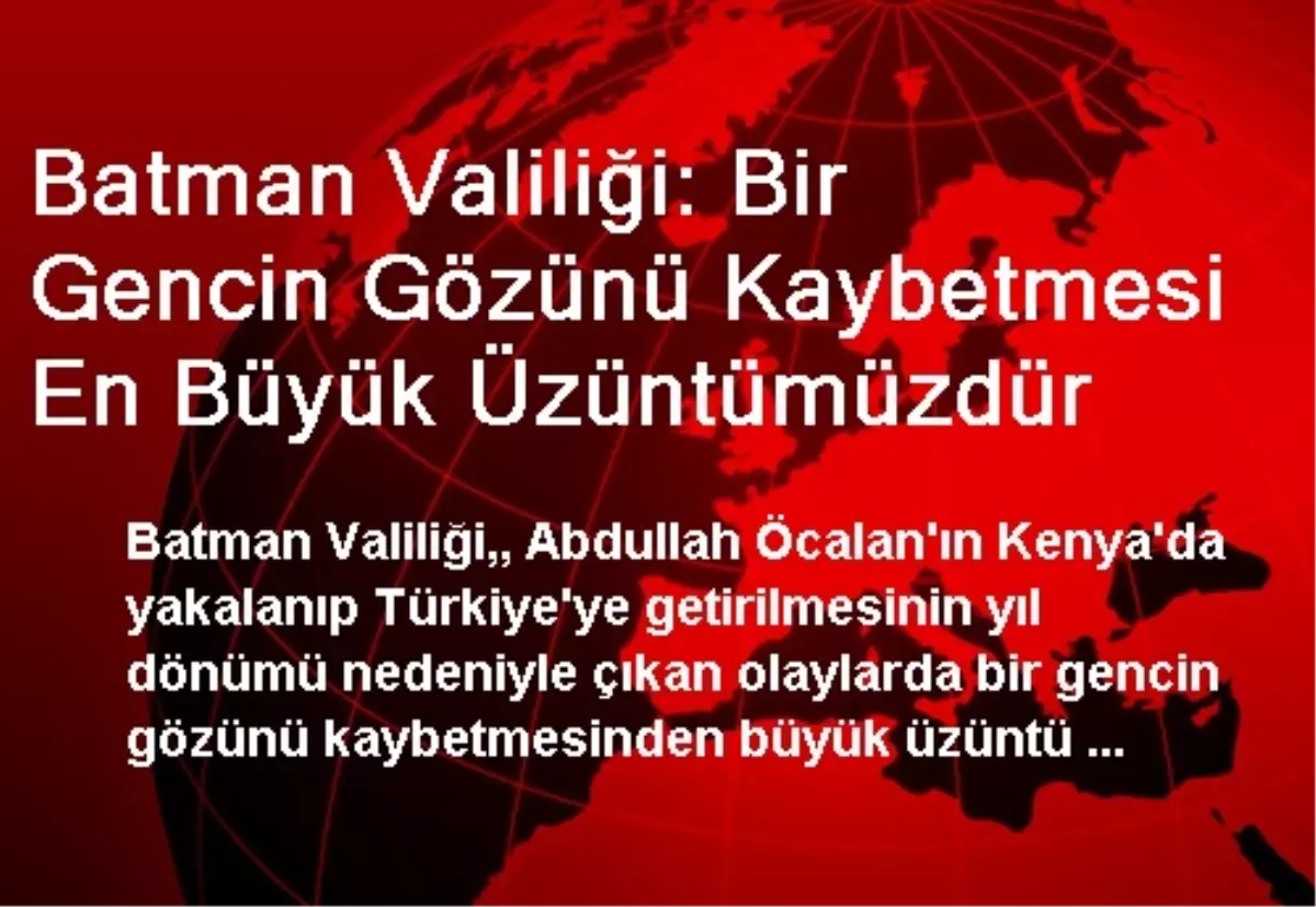 Batman Valiliği: Bir Gencin Gözünü Kaybetmesi En Büyük Üzüntümüzdür