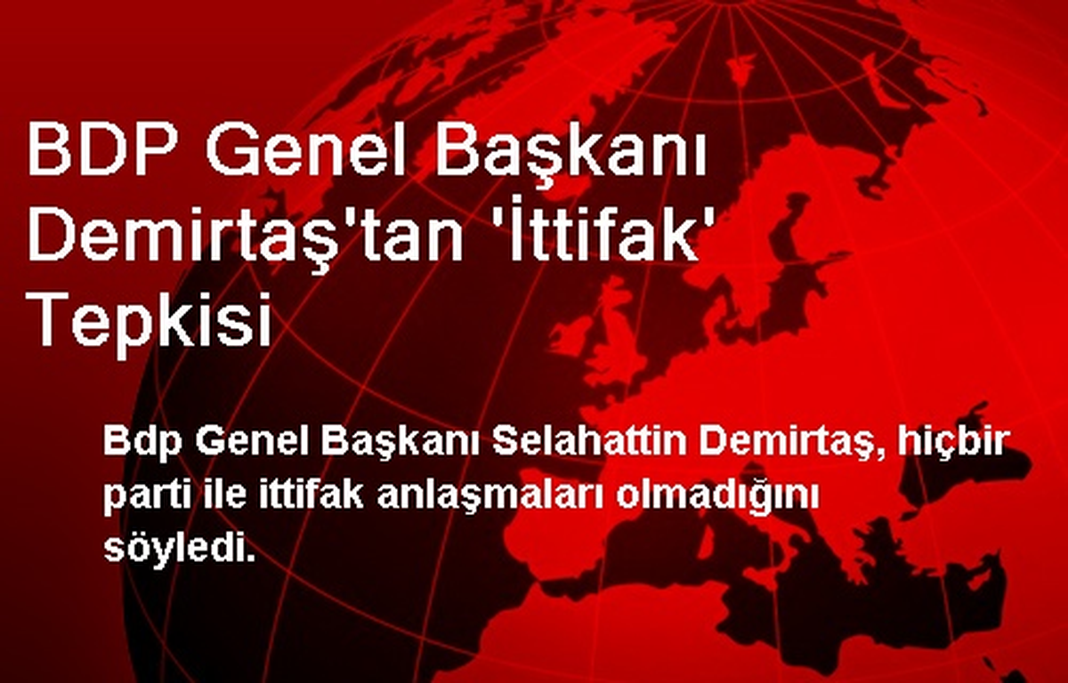 BDP Genel Başkanı Demirtaş\'tan \'İttifak\' Tepkisi