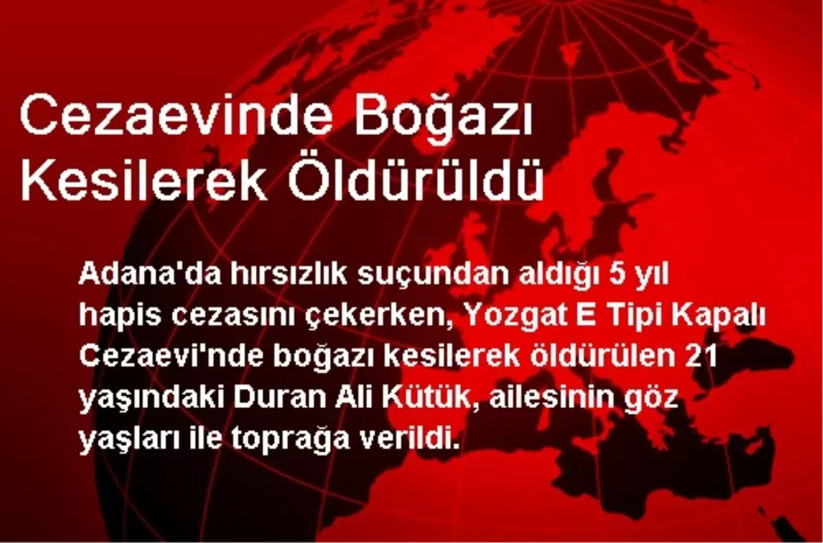 Cezaevinde Boğazı Kesilerek Öldürüldü