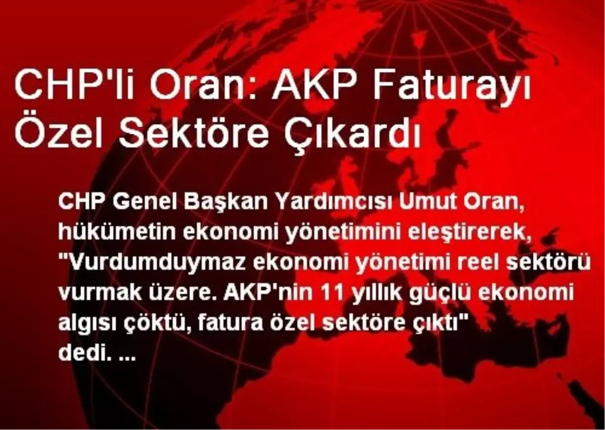 CHP\'li Oran: AKP Faturayı Özel Sektöre Çıkardı