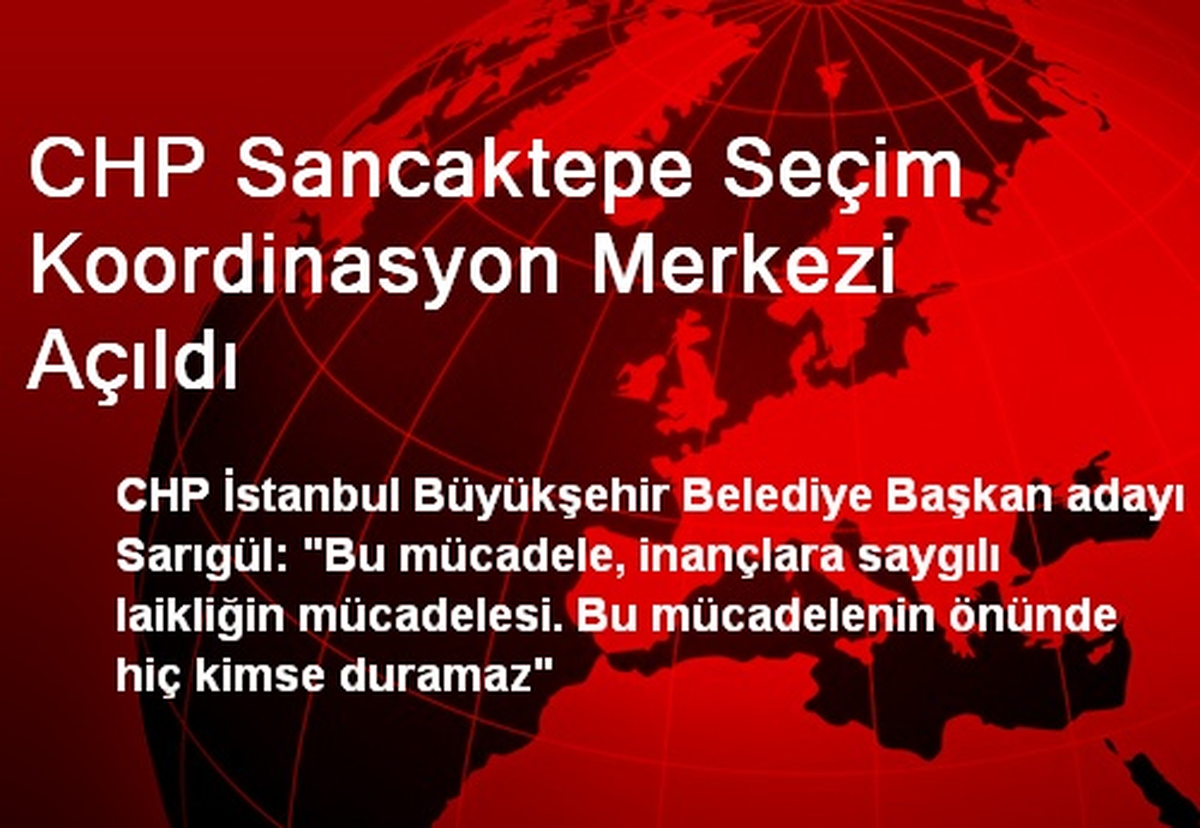CHP Sancaktepe Seçim Koordinasyon Merkezi Açıldı