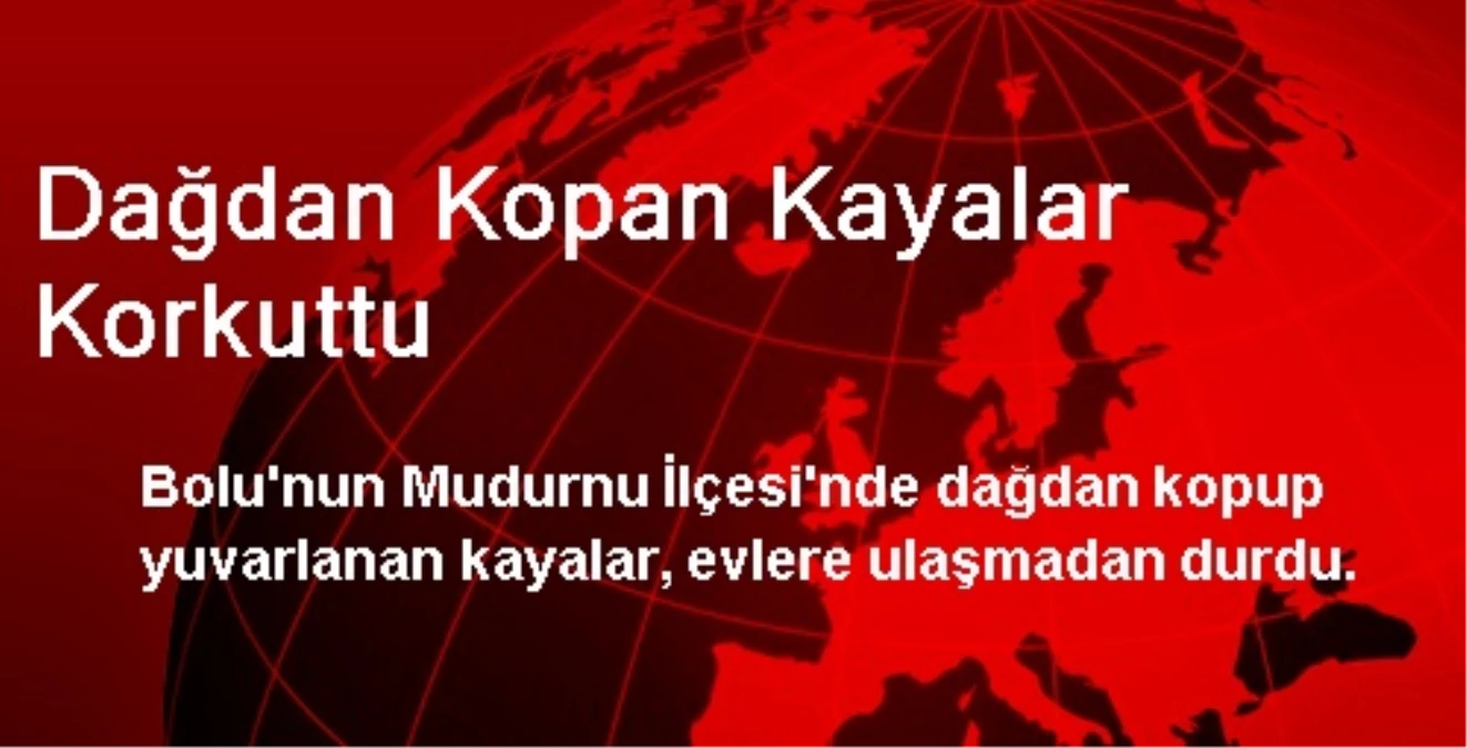 Dağdan Kopan Kayalar Korkuttu