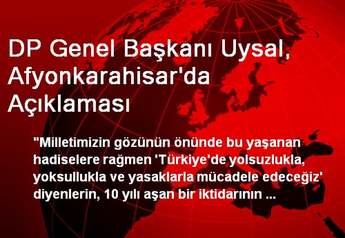 DP Genel Başkanı Uysal, Afyonkarahisar\'da Açıklaması