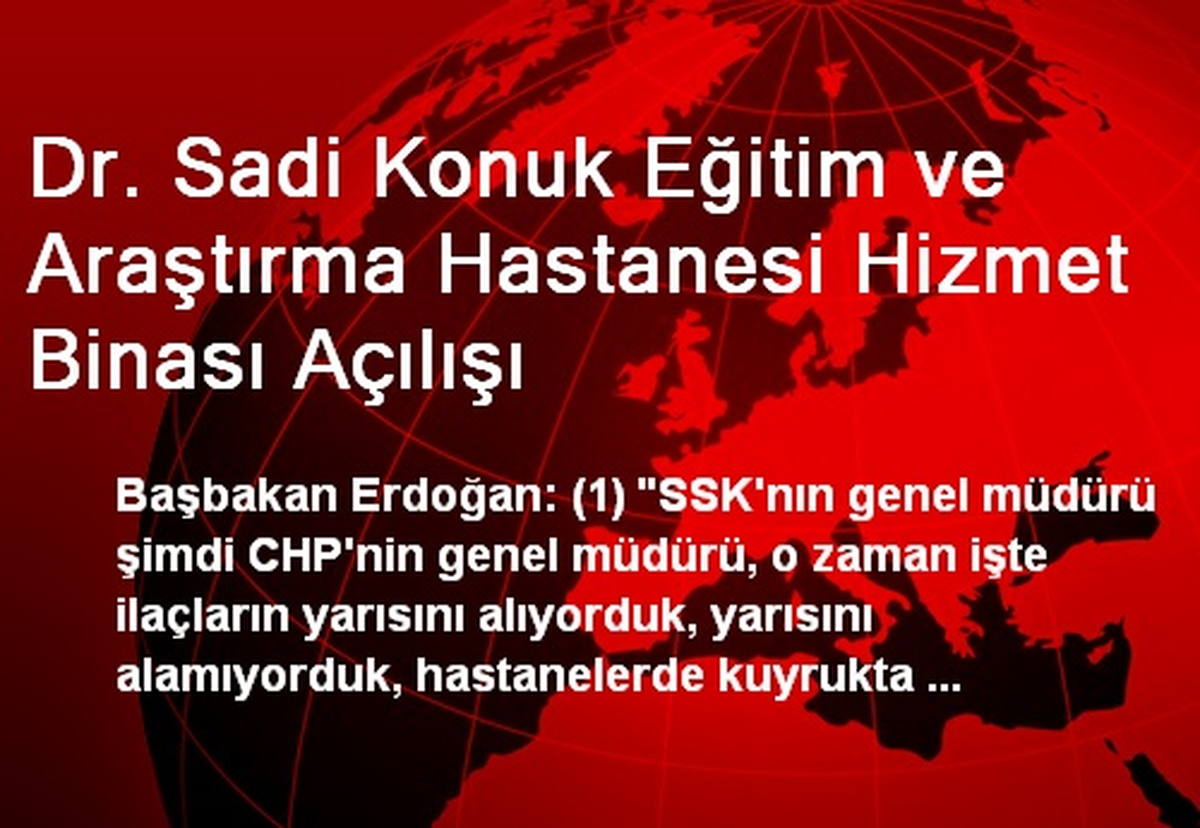 Dr. Sadi Konuk Eğitim ve Araştırma Hastanesi Hizmet Binası Açılışı
