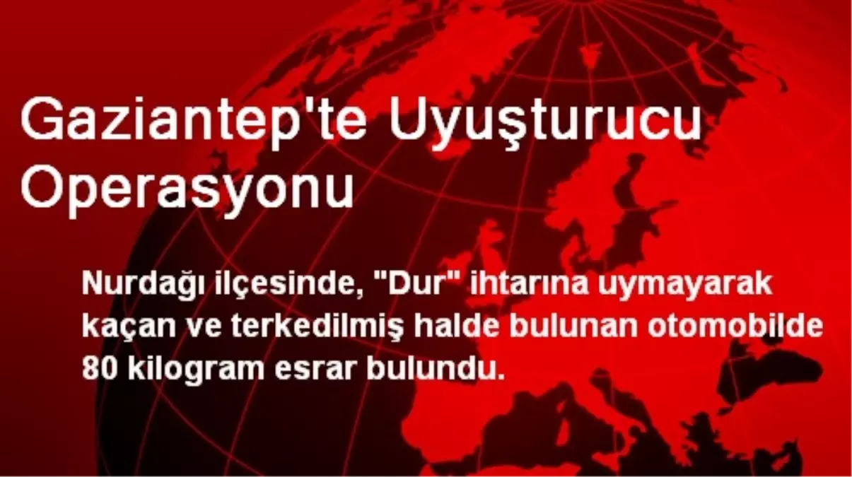 Gaziantep\'te Uyuşturucu Operasyonu