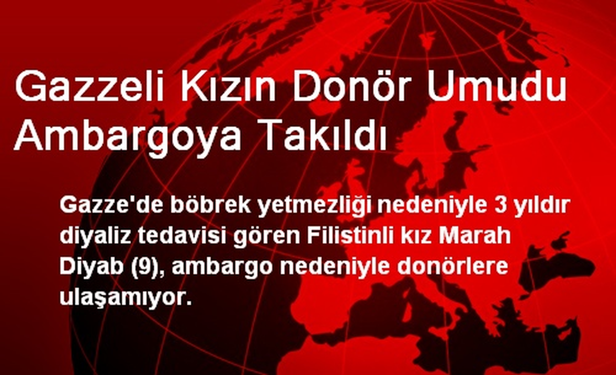 Gazzeli Kızın Donör Umudu Ambargoya Takıldı