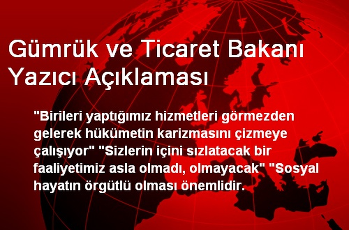 Gümrük ve Ticaret Bakanı Yazıcı Açıklaması
