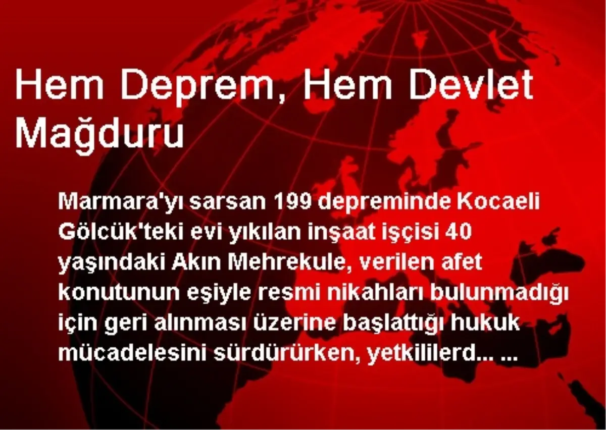 Hem Deprem, Hem Devlet Mağduru