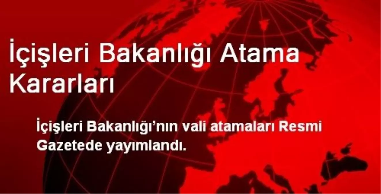 İçişleri Bakanlığı Atama Kararları