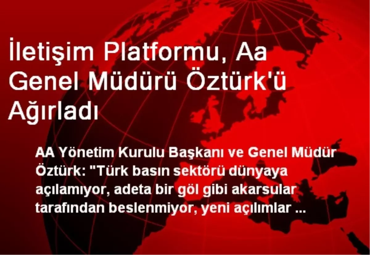 İletişim Platformu, Aa Genel Müdürü Öztürk\'ü Ağırladı