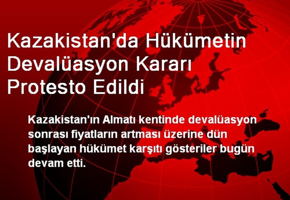 Kazakistan\'da Hükümetin Devalüasyon Kararı Protesto Edildi