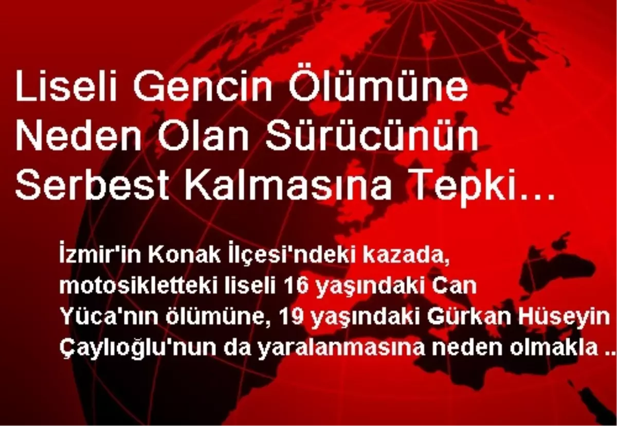 Liseli Gencin Öldüğü Kazada Sürücü Serbest Kaldı