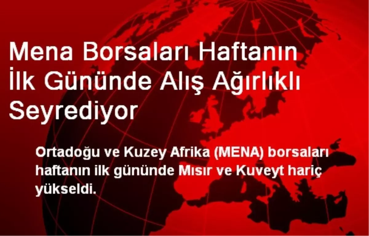 Mena Borsaları Haftanın İlk Gününde Alış Ağırlıklı Seyrediyor