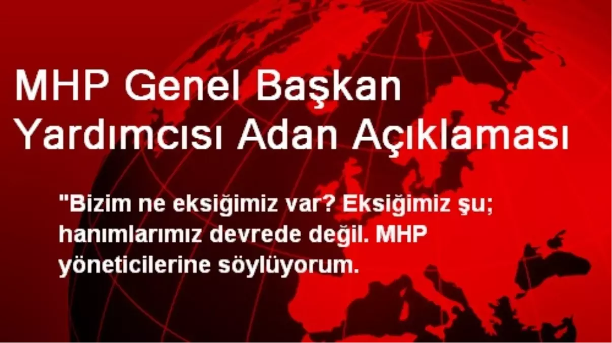 MHP Genel Başkan Yardımcısı Adan Açıklaması