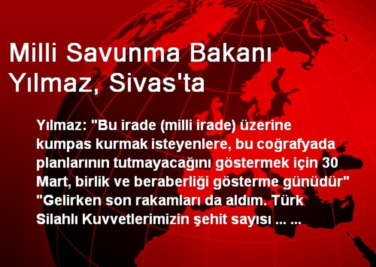 Milli Savunma Bakanı Yılmaz, Sivas\'ta