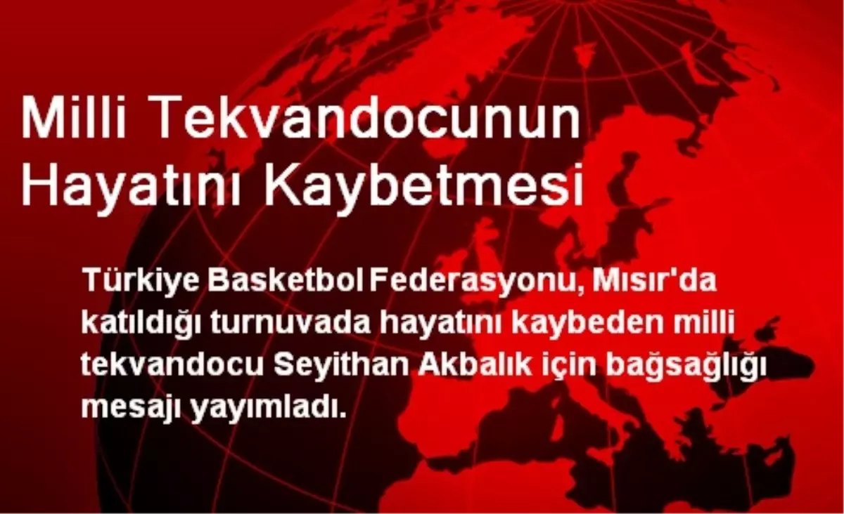 Milli Tekvandocunun Hayatını Kaybetmesi