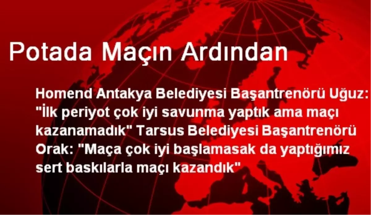 Potada Maçın Ardından