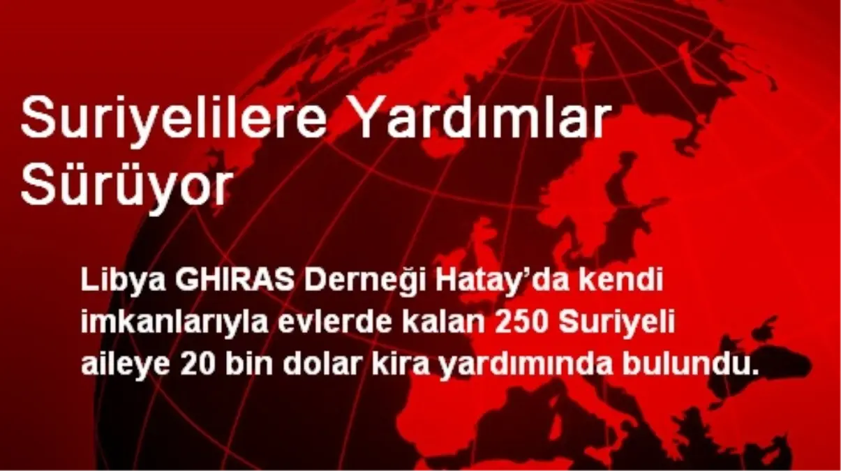 Suriyelilere Yardımlar Sürüyor