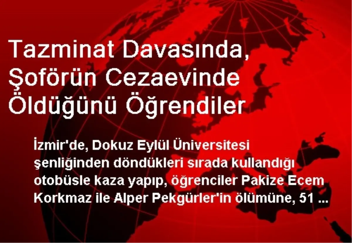 Tazminat Davasında, Şoförün Cezaevinde Öldüğünü Öğrendiler