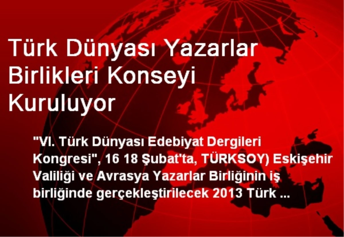 Türk Dünyası Yazarlar Birlikleri Konseyi Kuruluyor