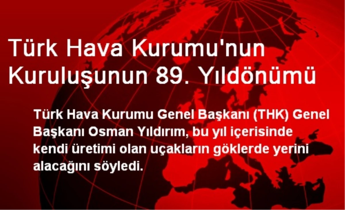 Türk Hava Kurumu\'nun Kuruluşunun 89. Yıldönümü
