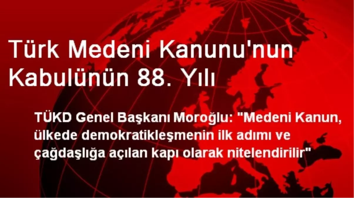 Türk Medeni Kanunu\'nun Kabulünün 88. Yılı