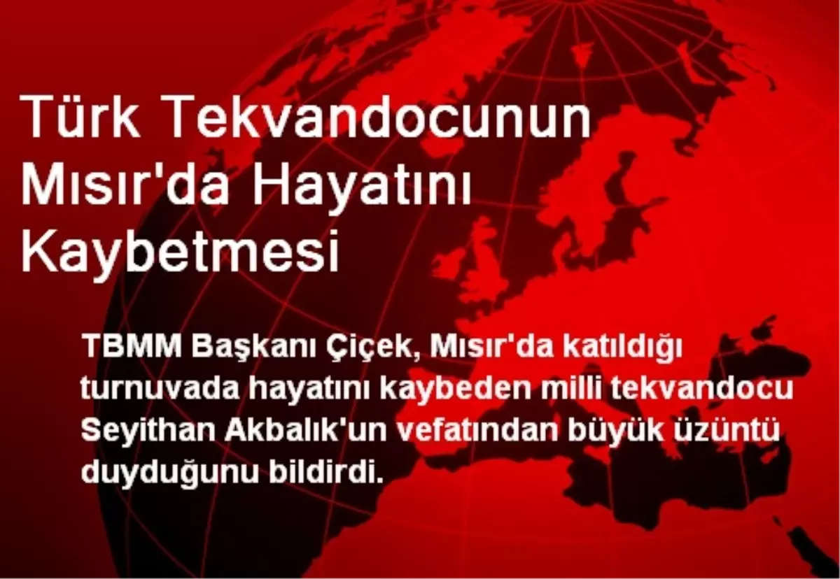 Türk Tekvandocunun Mısır\'da Hayatını Kaybetmesi